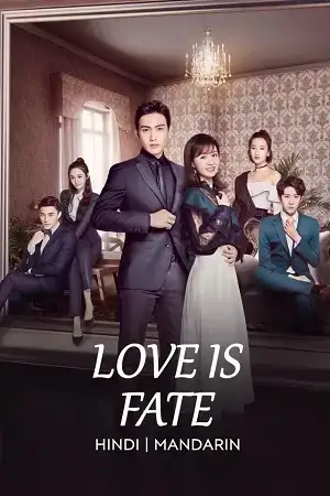 Download Love Is Fate (Season 1) Hindi ORG Dubbed C Drama Series 480p 720p & 1080p WEB DL