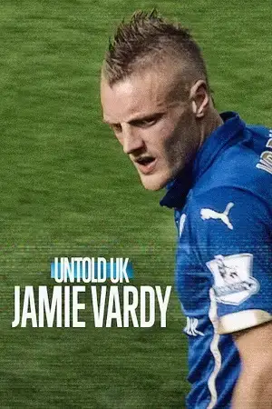 Download Untold UK: Jamie Vardy (2026) NF WEB DL Dual Audio {Hindi English} 720p [1GB] | 1080p [2.1GB] x264